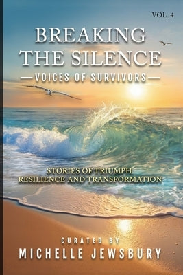 Breaking the Silence: Voices of Survivors Vol. 4 by Martyka, Jim