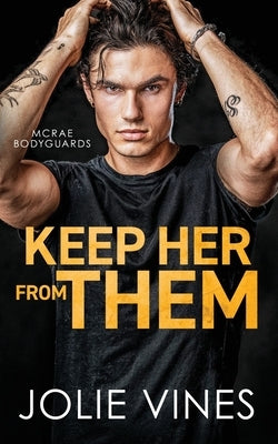 Keep Her from Them (McRae Bodyguards, #4) by Vines, Jolie