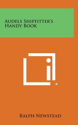 Audels Shipfitter's Handy Book by Newstead, Ralph