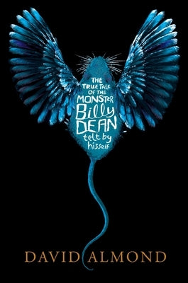 The True Tale of the Monster Billy Dean by Almond, David