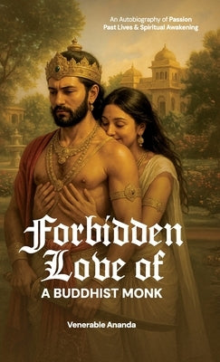 Forbidden Love of a Buddhist Monk by Ananda, Venerable