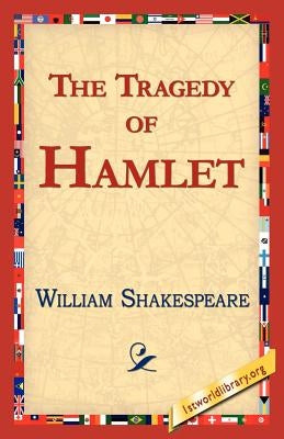 The Tragedy of Hamlet, Prince of Denmark by Shakespeare, William