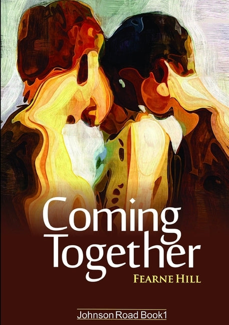 Coming Together: Johnson Road Book 1 by Hill, Fearne