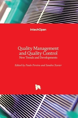 Quality Management and Quality Control: New Trends and Developments by Pereira, Paulo António Rodrigues
