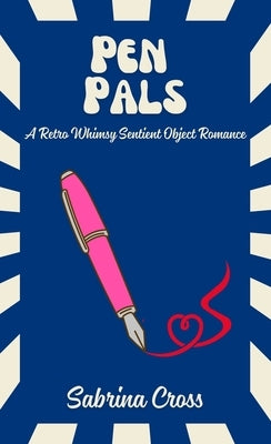 Pen Pals: A Retro Whimsy Sentient Object Romance by Cross, Sabrina