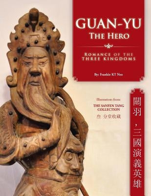 Guan-Yu the Hero: Romance of the Three Kingdoms (, ) by Neo, Frankie Kt