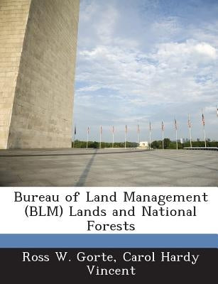 Bureau of Land Management (Blm) Lands and National Forests by Gorte, Ross W.
