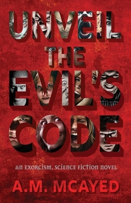 Unveil the Evil's Code by McAyed, A. M.