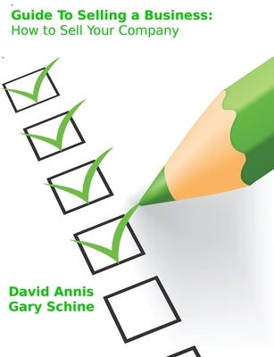 Guide To Selling A Business by Annis, David