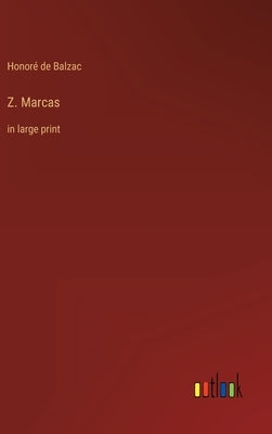 Z. Marcas: in large print by Balzac, Honoré de