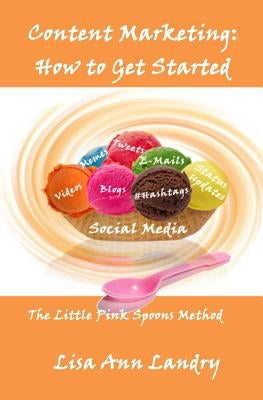 Content Marketing: How to Get Started by Massey, Angela D.