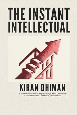 The Instant Intellectual: 500 High-Status Words to Command Authority and Influence Instantly by Dhiman, Kiran