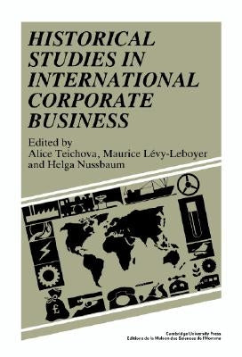 Historicl Studies Int Corp Bus by Teichova, Alice