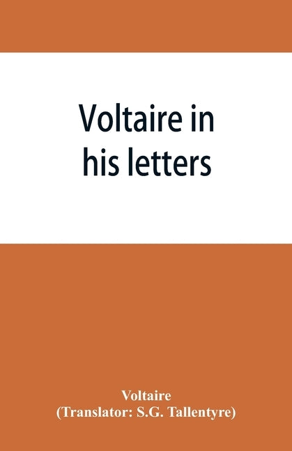 Voltaire in his letters; being a selection from his correspondence by Voltaire