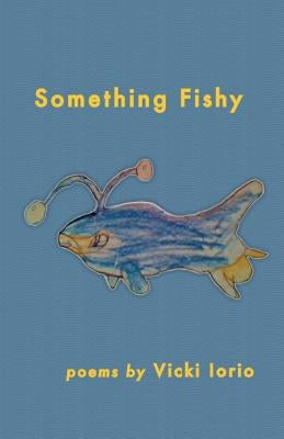 Something Fishy by Iorio, Vicki
