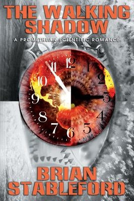 The Walking Shadow: A Promethean Scientific Romance by Stableford, Brian