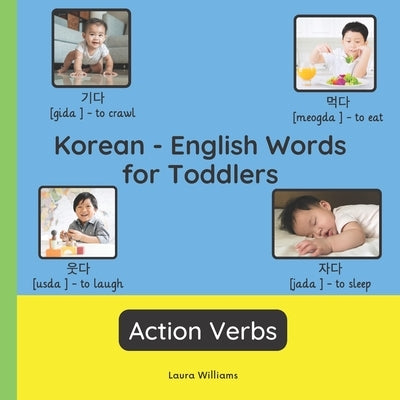 Korean - English Words for Toddlers - Action Verbs: Teach and Learn Korean For Kids and Beginners Bilingual Picture Book with English Translations by Ji-Su, Lee