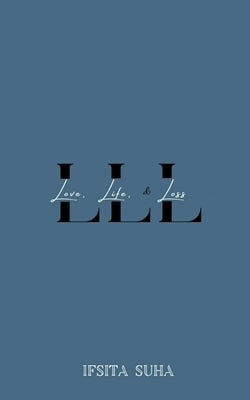 LLL (Love, Life, and Loss) by Suha, Ifsita
