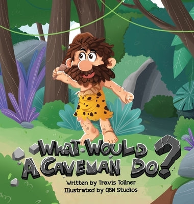 What Would A Caveman Do? by Tollner, Travis