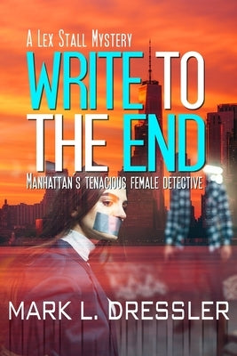 Write to the End by Dressler, Mark L.