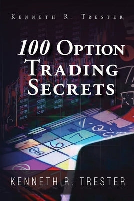 100 Option Trading Secrets by Trester, Kenneth R.