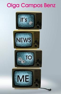 "It's News to Me" by Benz, Olga Campos