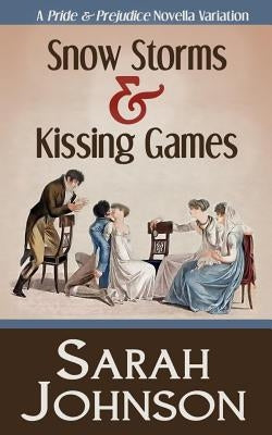 Snow Storms & Kissing Games by Johnson, Sarah