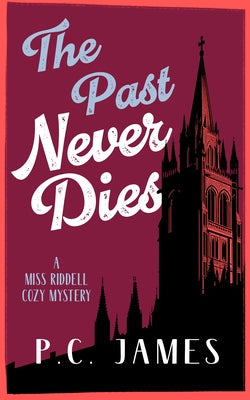 The Past Never Dies by James, P. C.