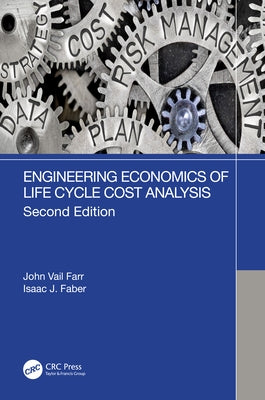 Engineering Economics of Life Cycle Cost Analysis by Farr, John Vail