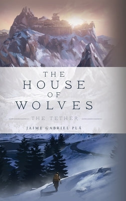 The House of Wolves: The Tether by Plá, Jaime Gabriel