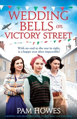 Wedding Bells on Victory Street: Gripping and heartbreaking World War 2 saga fiction by Howes, Pam