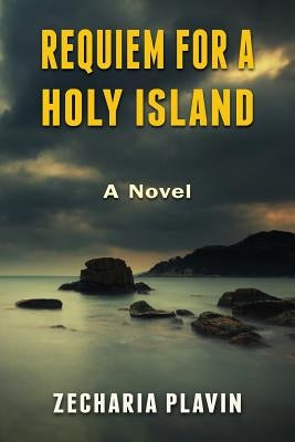 Requiem for a Holy Island - A Novel by Plavin, Zecharia