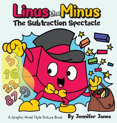 Linus the Minus: A Math Adventure Graphic Novel Style Picture Book with a Subtraction Superhero by Jones, Jennifer