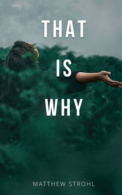 That is Why by Strohl, Matthew