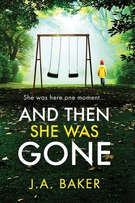 And Then She Was Gone by Baker, J. a.