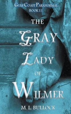 The Gray Lady of Wilmer by Bullock, M. L.