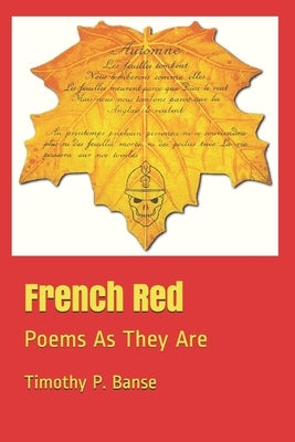 French Red: Poems As They Are by Banse, Timothy P.