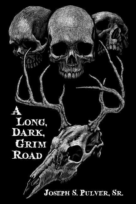A Long, Dark, Grim Road by Pulver Sr, Joseph S.