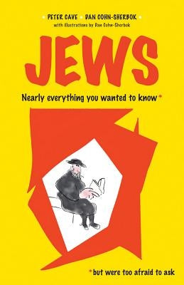 Jews: Nearly Everything You Wanted To Know* *But were Too Afraid to Ask by Cave, Peter
