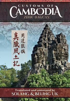 Customs of Cambodia - Zhou Daguan by Uk, Solang