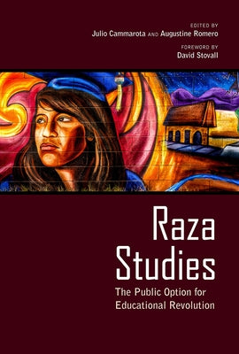 Raza Studies: The Public Option for Educational Revolution by Cammarota, Julio