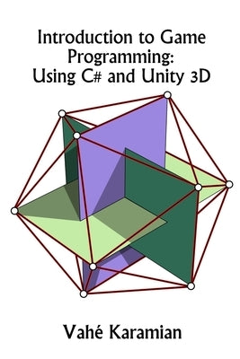 Introduction to Game Programming: Using C# and Unity 3D by Karamian, Vahe