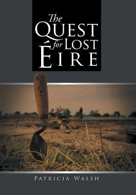 The Quest for Lost Eire by Walsh, Patricia
