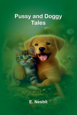 Pussy and Doggy Tales by Nesbit, E.