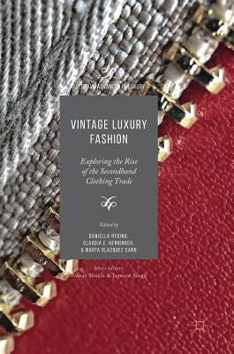 Vintage Luxury Fashion: Exploring the Rise of the Secondhand Clothing Trade by Ryding, Daniella