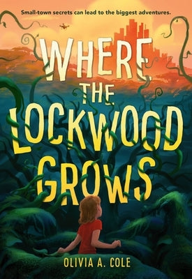 Where the Lockwood Grows by Cole, Olivia a.