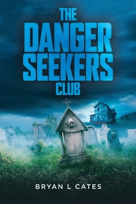 The Danger Seekers Club by Cates, Bryan
