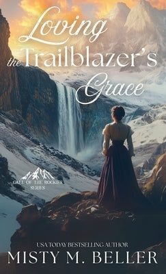 Loving the Trailblazer's Grace by Beller, Misty M.