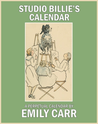 Studio Billie's Calendar: A Perpetual Calendar by Carr, Emily