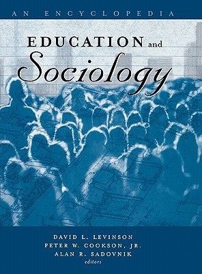 Education and Sociology: An Encyclopedia by Levinson, David